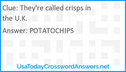 They're called crisps in the U.K. Answer
