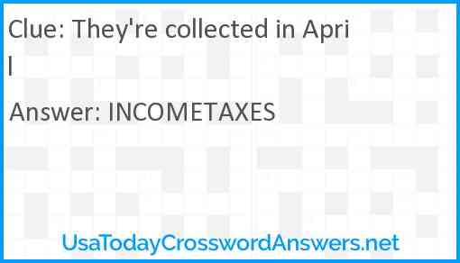 They're collected in April Answer