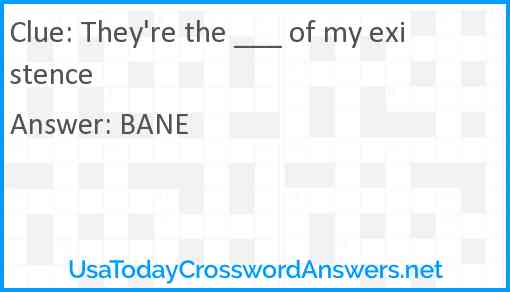 They're the ___ of my existence Answer