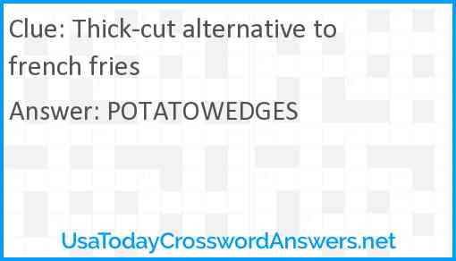 Thick-cut alternative to french fries Answer