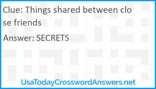 Things shared between close friends Answer