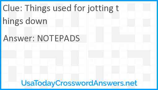 Things used for jotting things down Answer