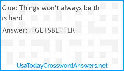 Things won't always be this hard Answer