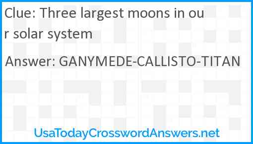 Three largest moons in our solar system Answer