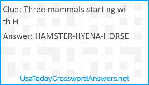 Three mammals starting with H Answer