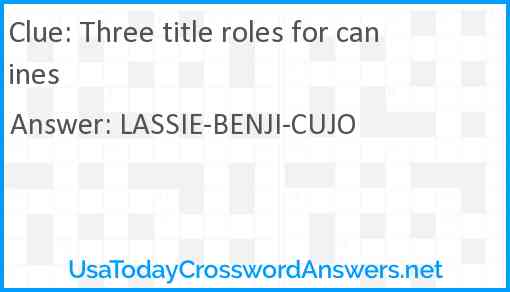 Three title roles for canines Answer