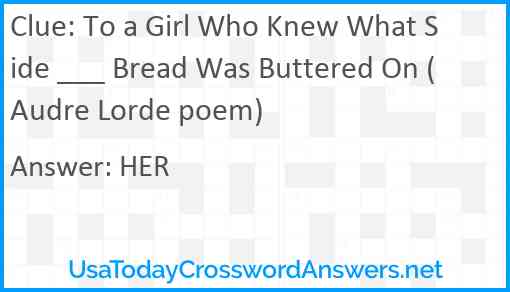 To a Girl Who Knew What Side ___ Bread Was Buttered On (Audre Lorde poem) Answer