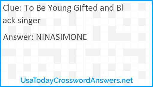 To Be Young Gifted and Black singer Answer