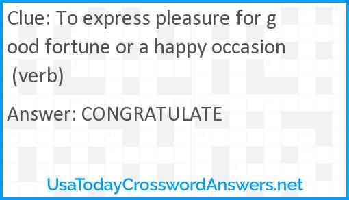 To express pleasure for good fortune or a happy occasion (verb) Answer