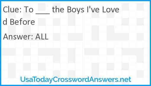 To ___ the Boys I've Loved Before Answer