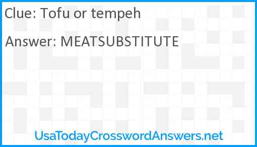 Tofu or tempeh Answer