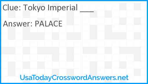 Tokyo Imperial ___ Answer