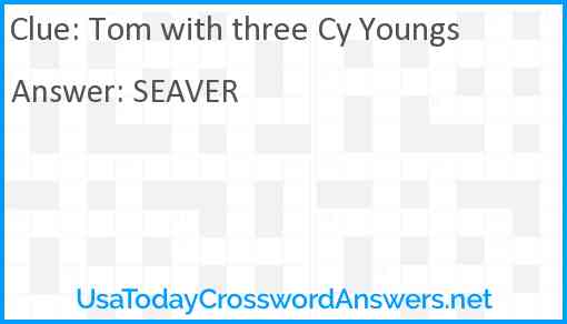 Tom with three Cy Youngs Answer