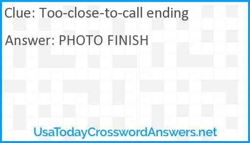 Too-close-to-call ending Answer