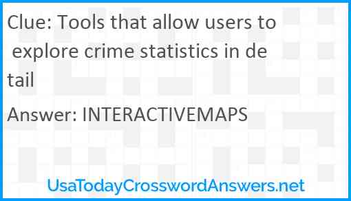 Tools that allow users to explore crime statistics in detail Answer