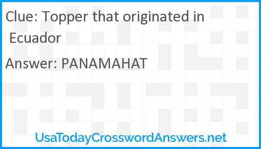 Topper that originated in Ecuador Answer