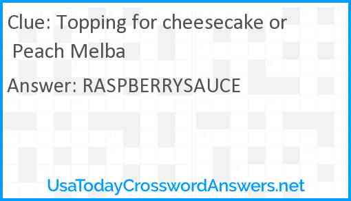 Topping for cheesecake or Peach Melba Answer