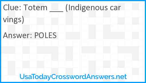Totem ___ (Indigenous carvings) Answer