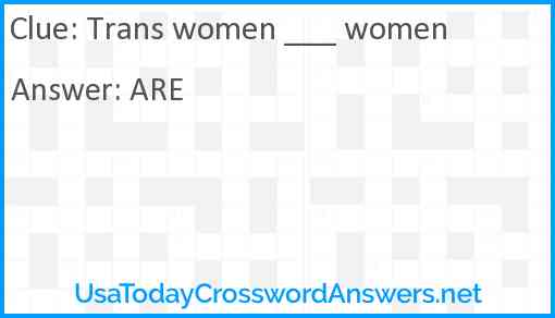Trans women ___ women Answer