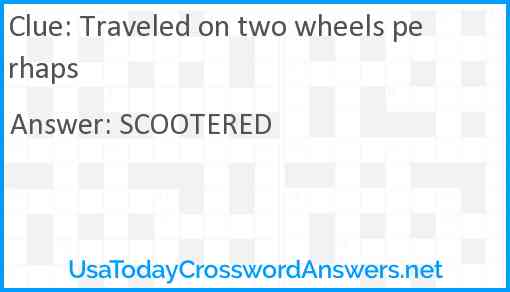 Traveled on two wheels perhaps Answer