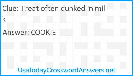 Treat often dunked in milk Answer