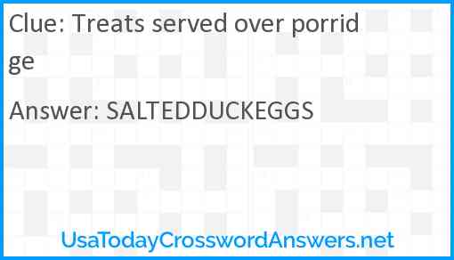 Treats served over porridge Answer