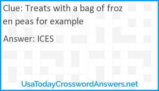 Treats with a bag of frozen peas for example Answer