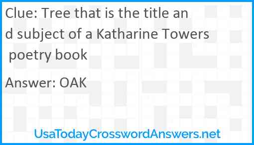 Tree that is the title and subject of a Katharine Towers poetry book Answer