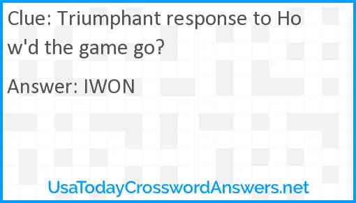 Triumphant response to How'd the game go? Answer
