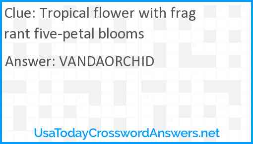 Tropical flower with fragrant five-petal blooms Answer