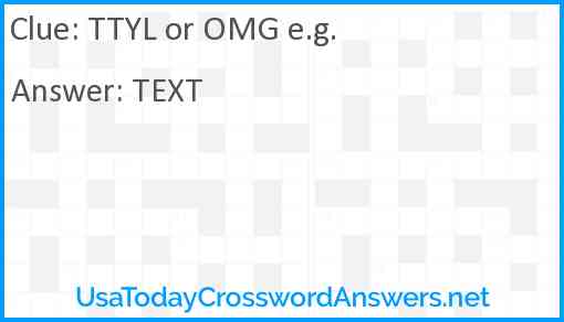 TTYL or OMG e.g. Answer