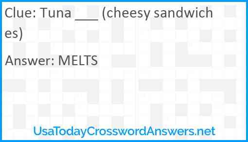 Tuna ___ (cheesy sandwiches) Answer