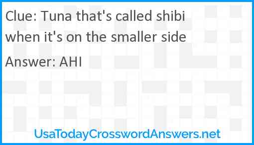 Tuna that's called shibi when it's on the smaller side Answer