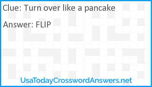 Turn over like a pancake Answer