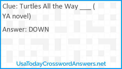 Turtles All the Way ___ (YA novel) Answer