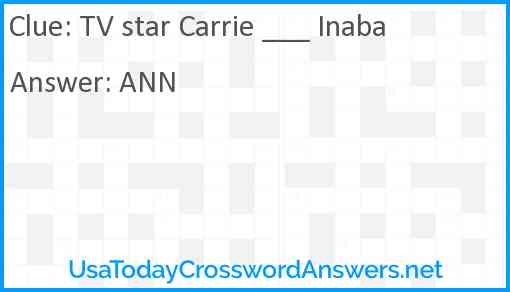 TV star Carrie ___ Inaba Answer