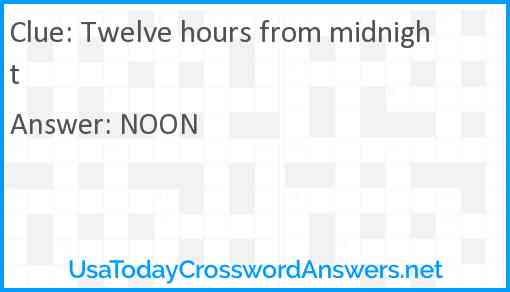 Twelve hours from midnight Answer
