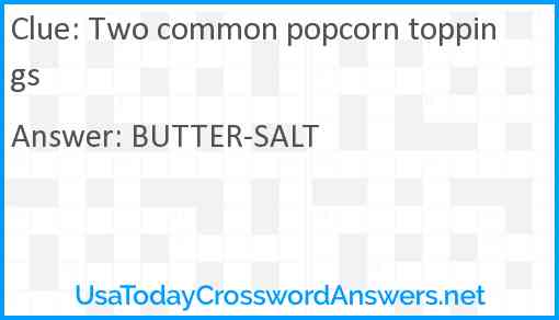 Two common popcorn toppings Answer