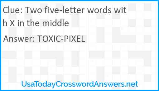 Two five-letter words with X in the middle Answer