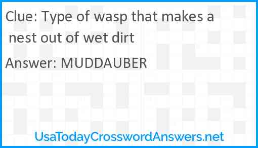 Type of wasp that makes a nest out of wet dirt Answer