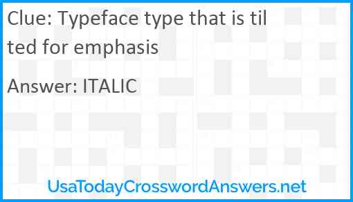 Typeface type that is tilted for emphasis Answer