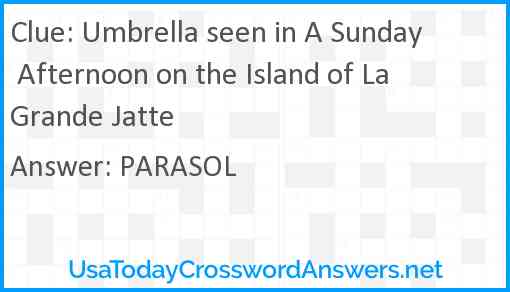 Umbrella seen in A Sunday Afternoon on the Island of La Grande Jatte Answer