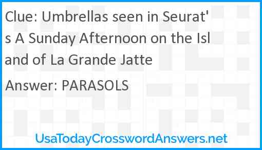 Umbrellas seen in Seurat's A Sunday Afternoon on the Island of La Grande Jatte Answer