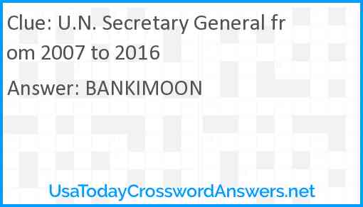 U.N. Secretary General from 2007 to 2016 Answer