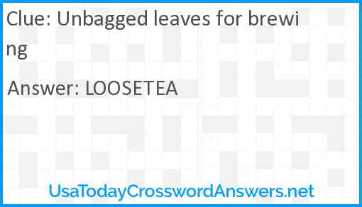 Unbagged leaves for brewing Answer