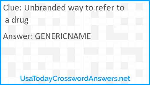 Unbranded way to refer to a drug Answer