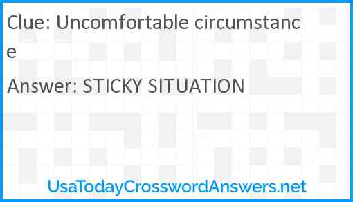 Uncomfortable circumstance Answer