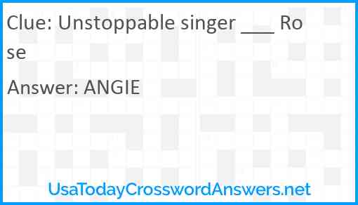 Unstoppable singer ___ Rose Answer