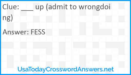 ___ up (admit to wrongdoing) Answer