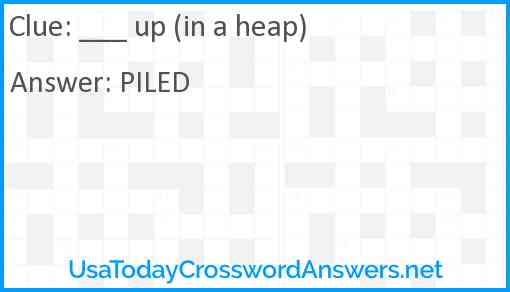 ___ up (in a heap) Answer